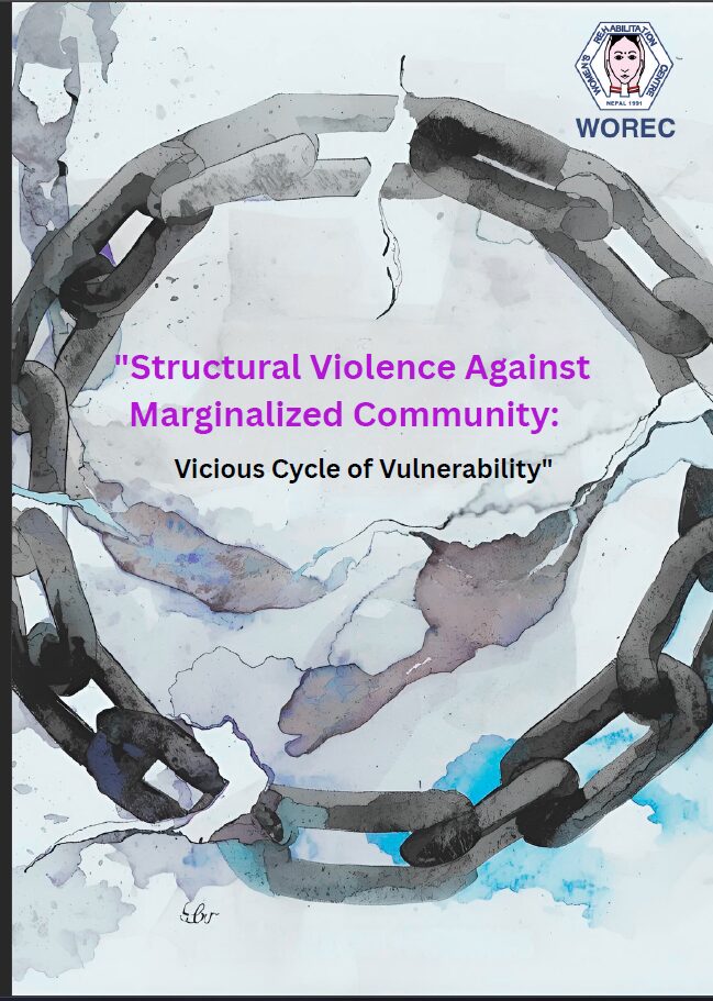 Structural Violence Against Marginalized Community: Vicious Cycle of Vulnerability. WOREC